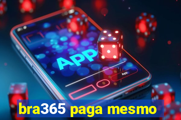 bra365 paga mesmo